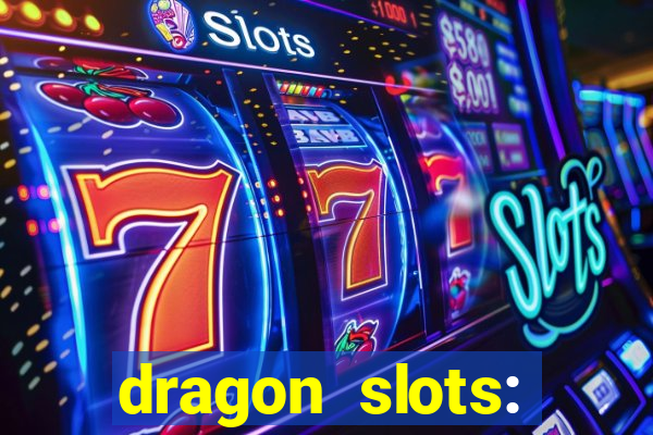 dragon slots: online casino