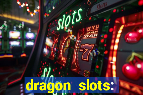 dragon slots: online casino