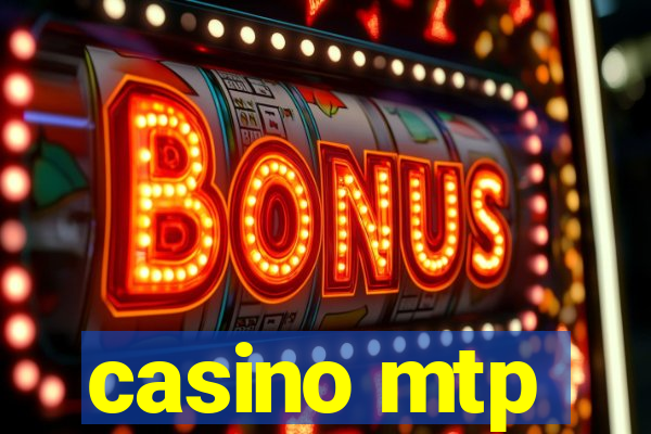 casino mtp