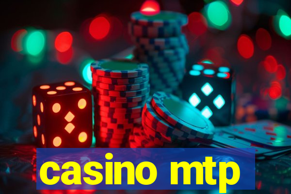 casino mtp