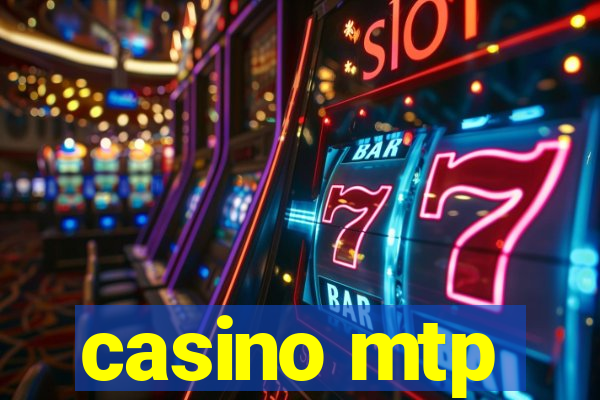 casino mtp