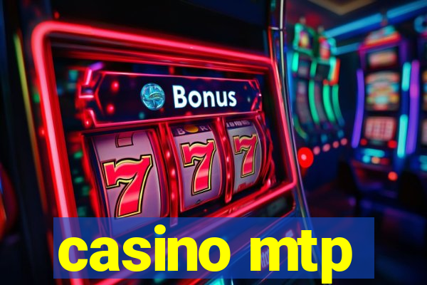 casino mtp