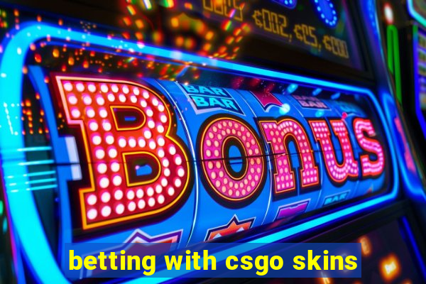 betting with csgo skins