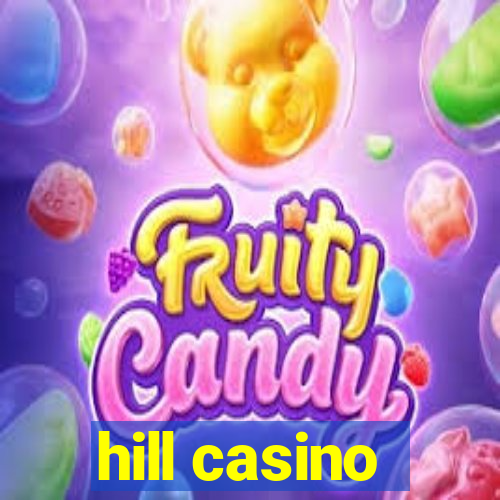 hill casino