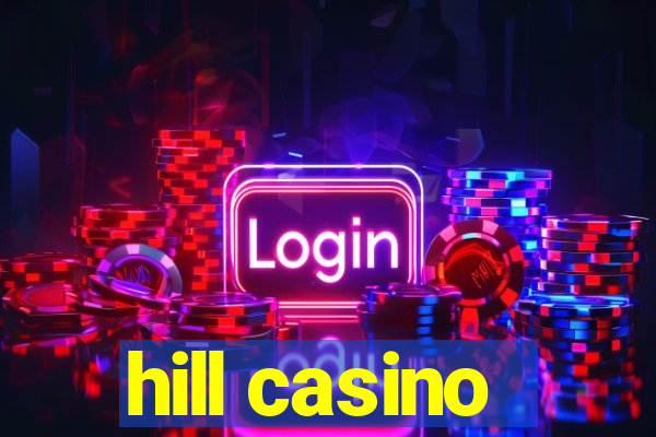 hill casino