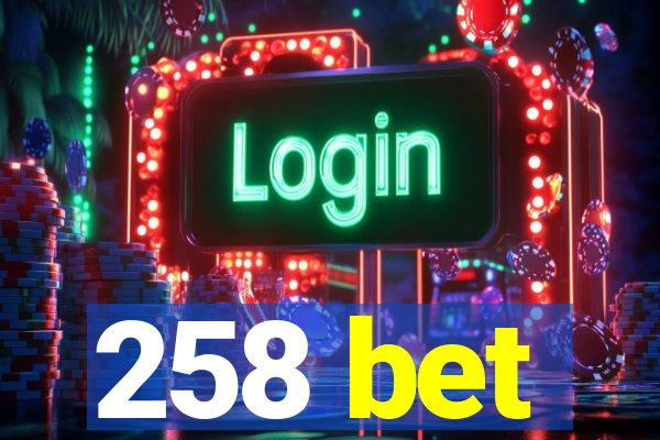 258 bet