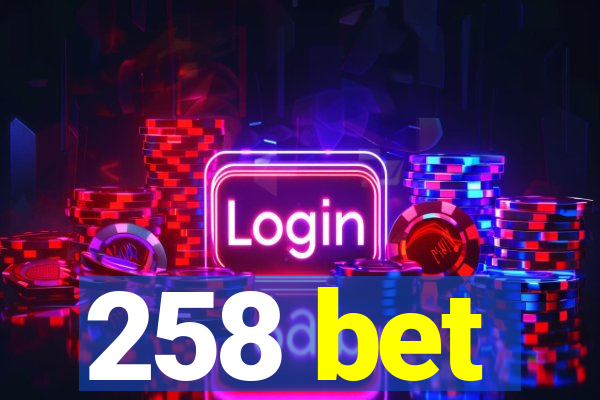 258 bet