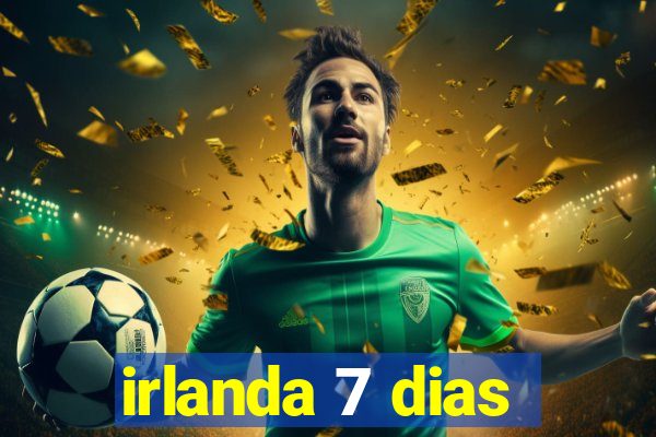 irlanda 7 dias