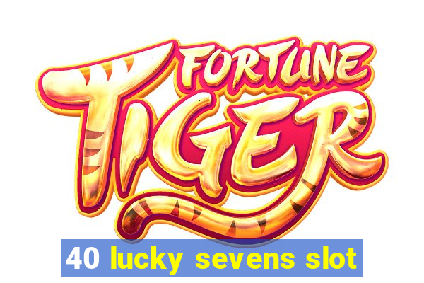 40 lucky sevens slot