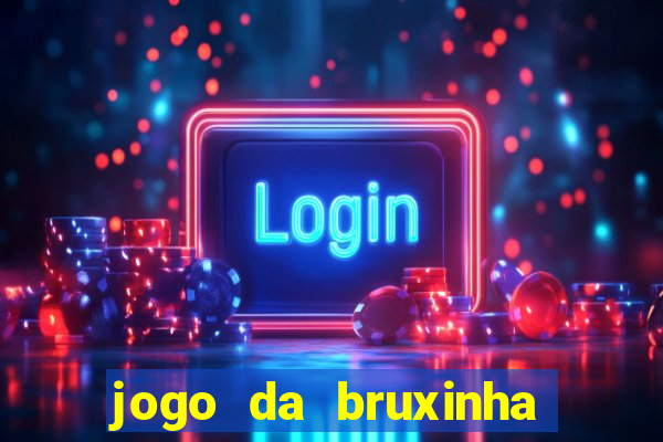 jogo da bruxinha que ganha dinheiro