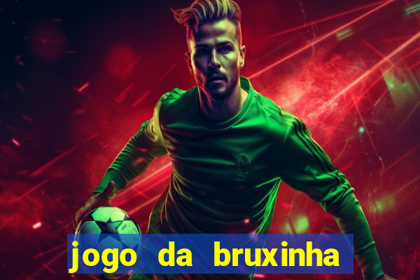 jogo da bruxinha que ganha dinheiro