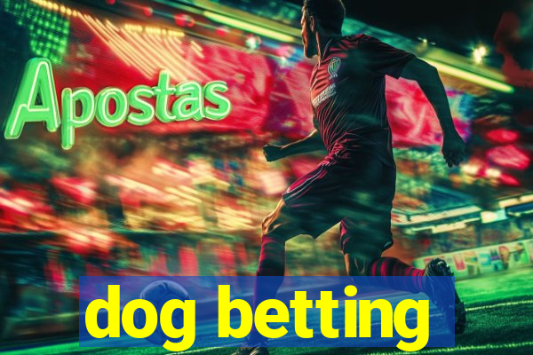 dog betting