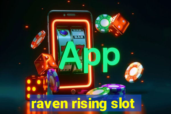 raven rising slot