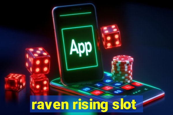 raven rising slot