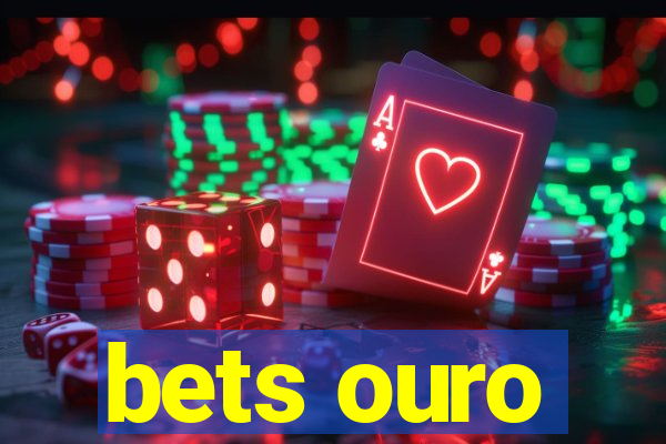 bets ouro