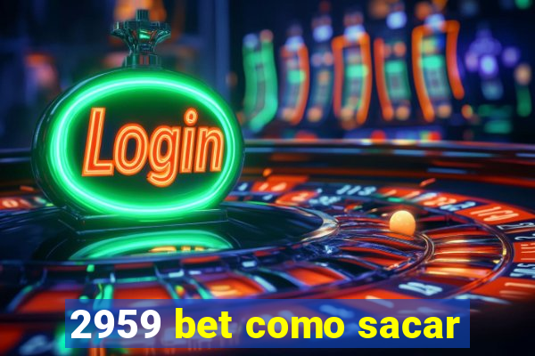 2959 bet como sacar