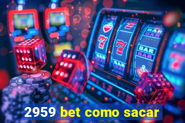 2959 bet como sacar