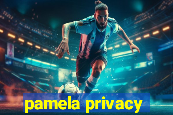 pamela privacy