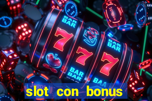 slot con bonus immediato senza deposito