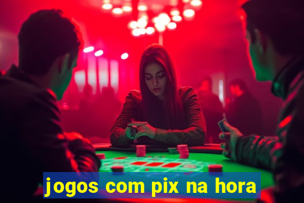 jogos com pix na hora