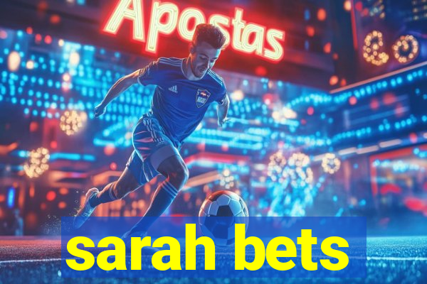 sarah bets