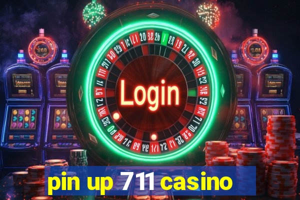 pin up 711 casino