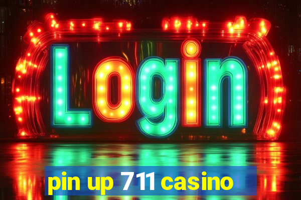 pin up 711 casino