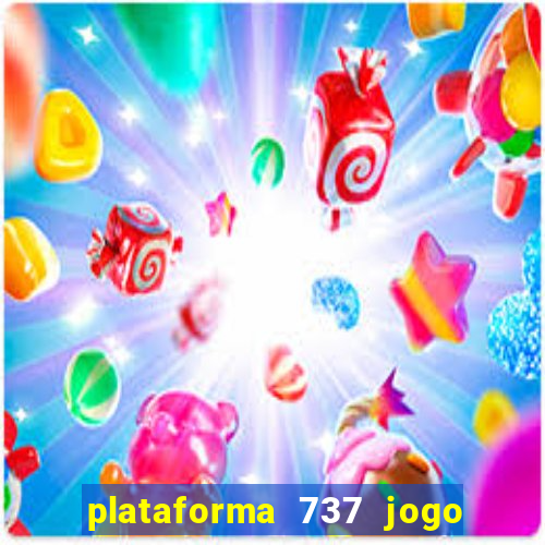 plataforma 737 jogo é confiável