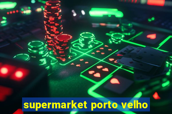 supermarket porto velho