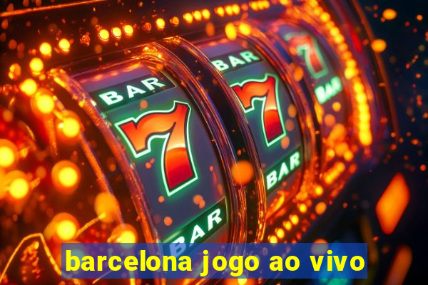 barcelona jogo ao vivo