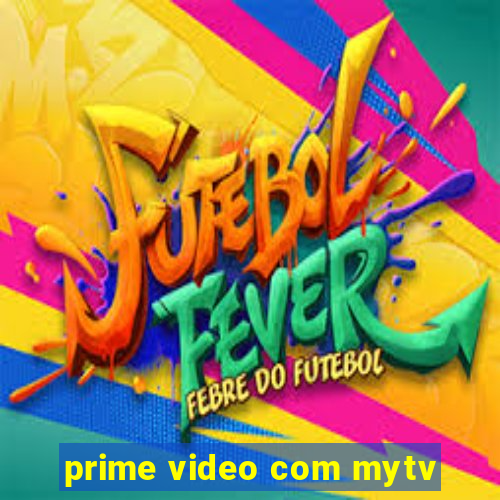 prime video com mytv