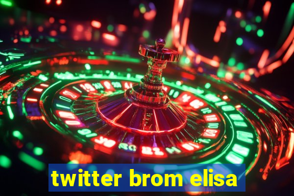 twitter brom elisa