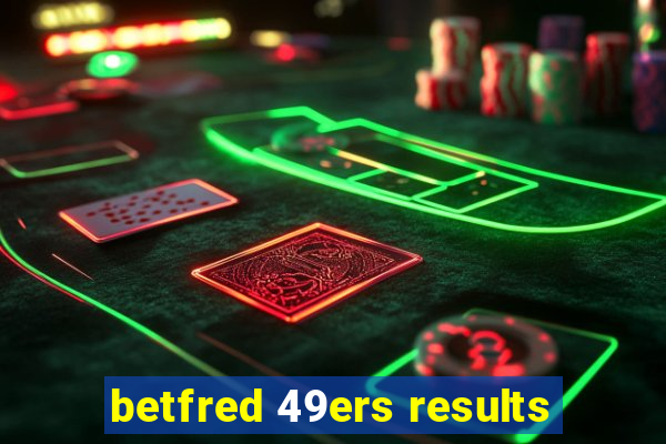 betfred 49ers results