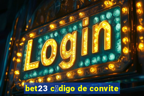 bet23 c贸digo de convite