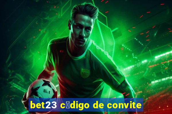 bet23 c贸digo de convite