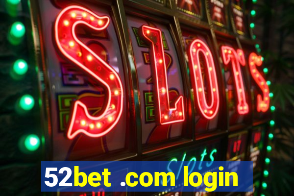 52bet .com login