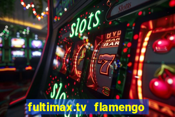 fultimax.tv flamengo ao vivo