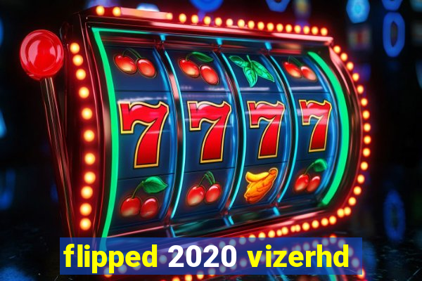 flipped 2020 vizerhd