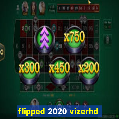 flipped 2020 vizerhd