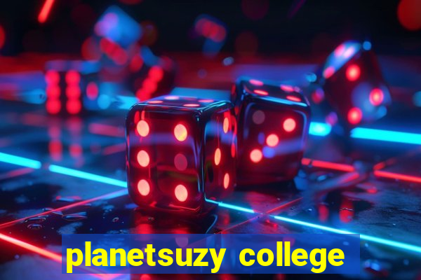 planetsuzy college