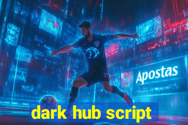 dark hub script