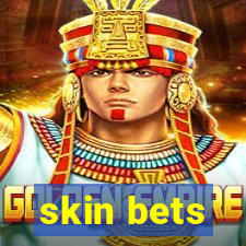 skin bets