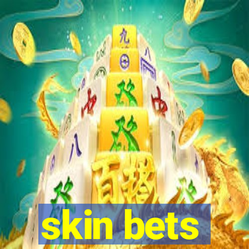 skin bets