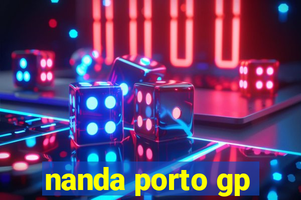 nanda porto gp