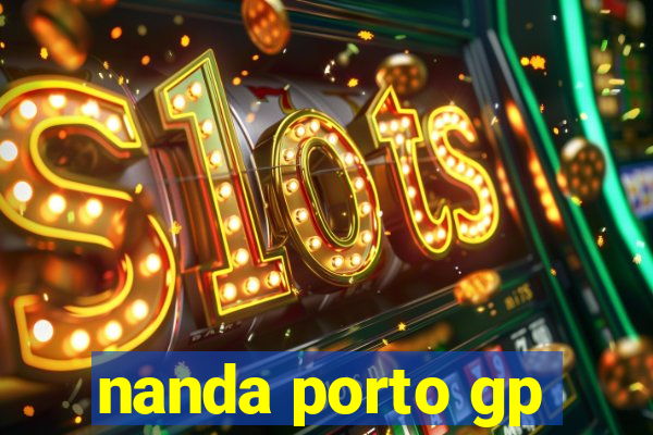 nanda porto gp