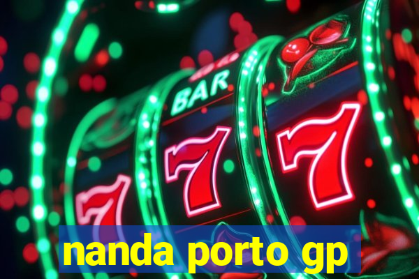 nanda porto gp