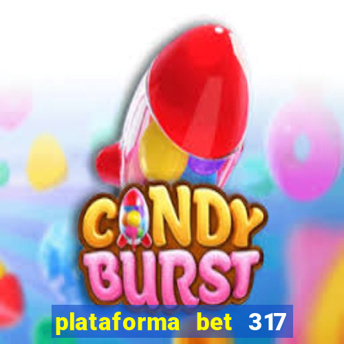 plataforma bet 317 茅 confi谩vel