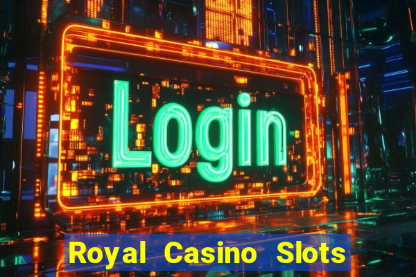 Royal Casino Slots - Huge Wins