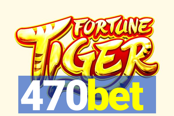 470bet