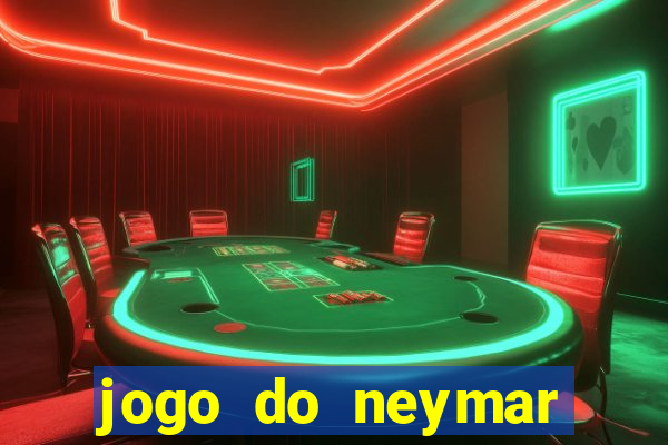 jogo do neymar ganhar dinheiro